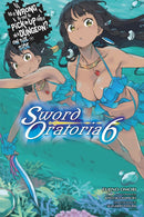 Is It Wrong to Try to Pick Up Girls in a Dungeon? On the Side: Sword Oratoria, Vol. 6 - Hapi Manga Store