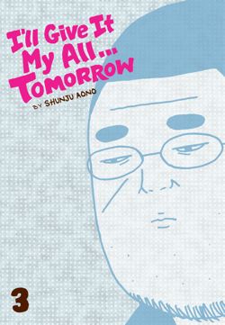 I'll Give It My All...Tomorrow, Vol. 3 - Hapi Manga Store