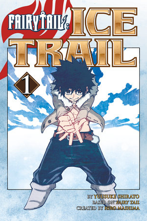 FAIRY TAIL Ice Trail, Vol. 1 - Hapi Manga Store