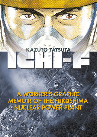 Ichi-F: A Worker's Graphic Memoir of the Fukushima Nuclear Power Plant - Hapi Manga Store