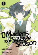 O Maidens in Your Savage Season, Vol. 5 - Hapi Manga Store