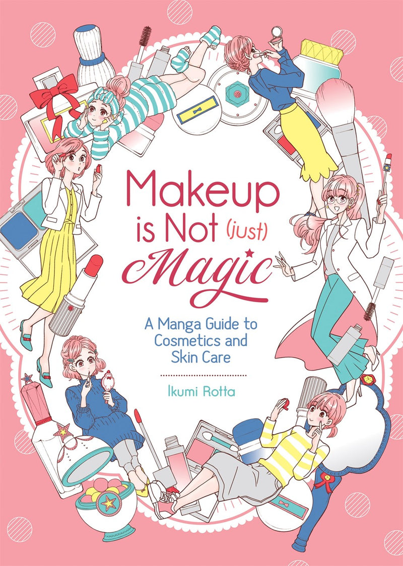 Makeup is Not (Just) Magic: A Manga Guide to Cosmetics and Skin Care - Hapi Manga Store