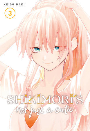 Shikimori's Not Just a Cutie, Vol.  3 - Hapi Manga Store