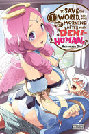 To Save the World, Can You Wake Up the Morning After with a Demi-Human?, Vol. 1 - Hapi Manga Store