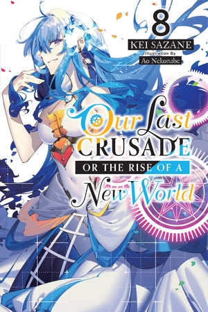 Our Last Crusade or the Rise of a New World, Vol. 8 (light novel) - Hapi Manga Store