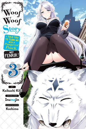Woof Woof Story: I Told You to Turn Me Into a Pampered Pooch, Not Fenrir!, Vol. 3 (manga) - Hapi Manga Store