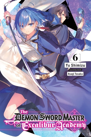 The Demon Sword Master of Excalibur Academy, Vol. 6 (light novel) - Hapi Manga Store