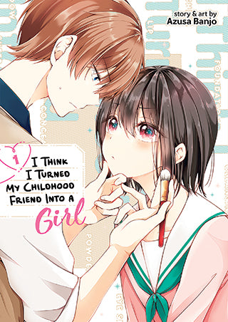 I Think I Turned My Childhood Friend Into a Girl Vol. 1 - Hapi Manga Store